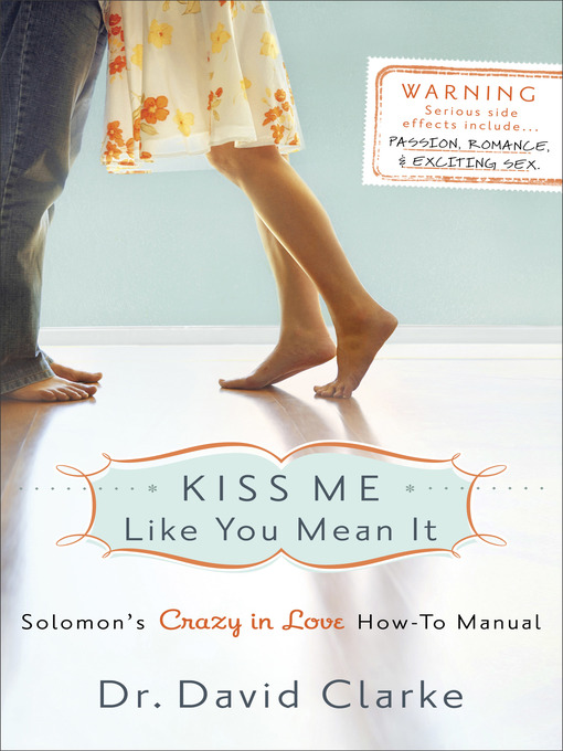 Title details for Kiss Me Like You Mean It by Dr. David Clarke - Available